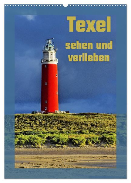Texel sehen und verlieben (Wandkalender 2026 DIN A2 hoch) CALVENDO Monatskalender