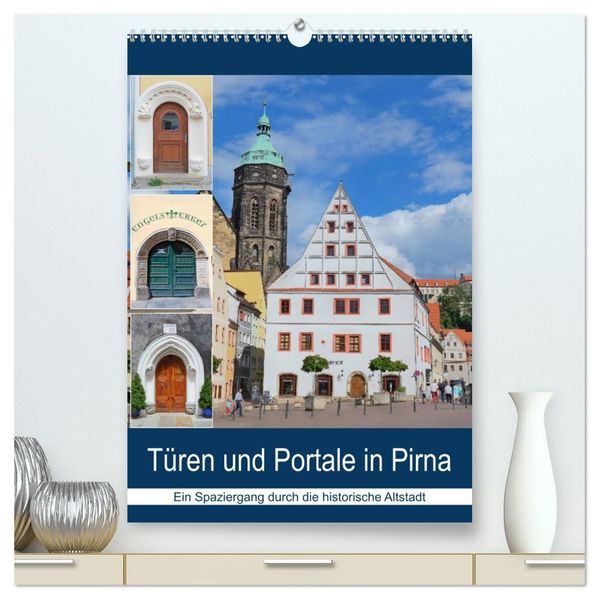 Türen und Portale in Pirna (hochwertiger Premium Wandkalender 2026 DIN A2 hoch) Kunstdruck in Hochglanz