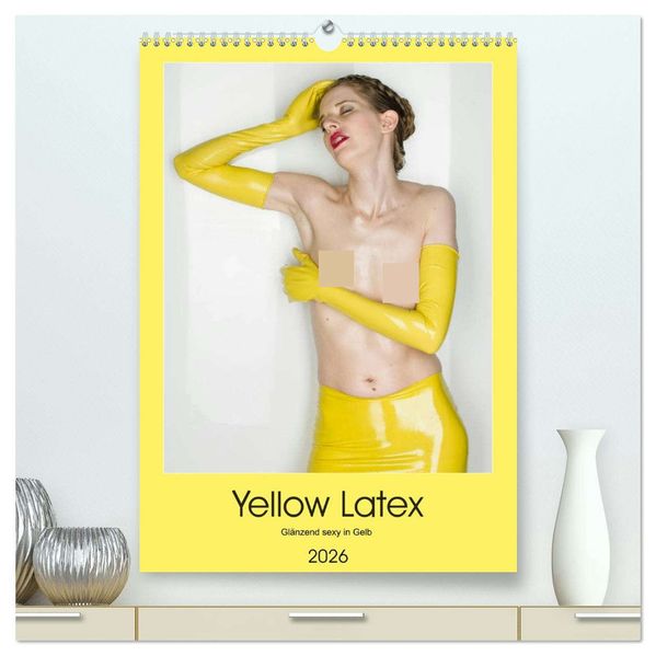 Yellow Latex (hochwertiger Premium Wandkalender 2026 DIN A2 hoch) Kunstdruck in Hochglanz