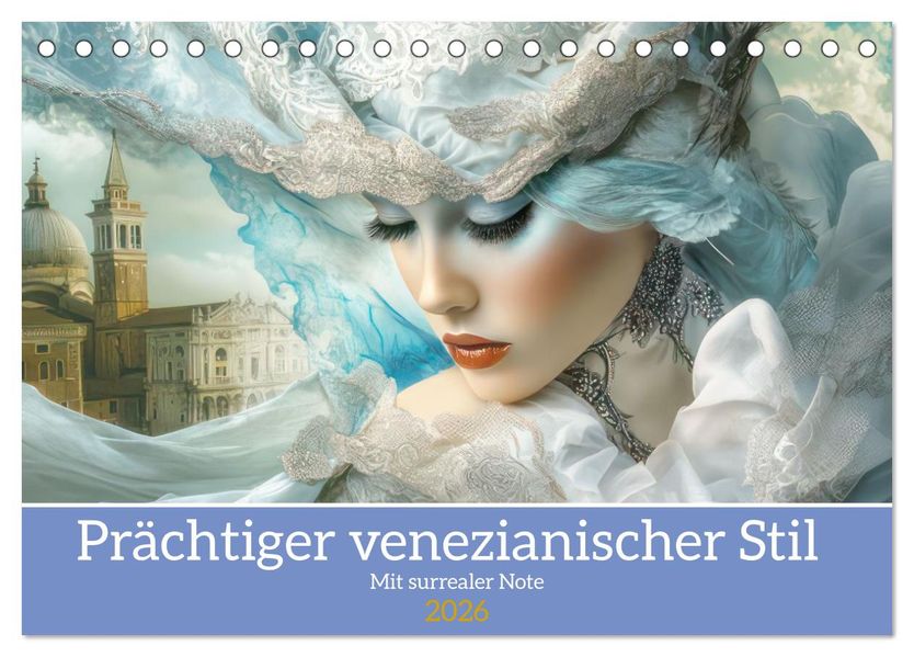 Prächtiger venezianischer Stil - Mit surrealer Note (Tischkalender 2026 DIN A5 quer) CALVENDO Monatskalender