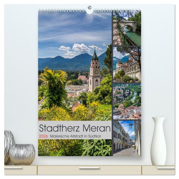 Stadtherz MERAN (hochwertiger Premium Wandkalender 2026 DIN A2 hoch) Kunstdruck in Hochglanz
