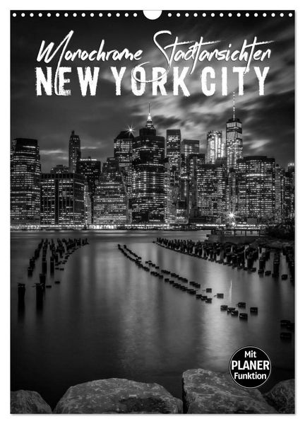 NEW YORK CITY Monochrome Stadtansichten (Wandkalender 2026 DIN A3 hoch) CALVENDO Monatskalender