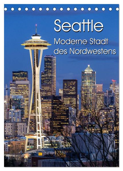 Seattle - Moderne Stadt des Nordwestens (Tischkalender 2026 DIN A5 hoch) CALVENDO Monatskalender