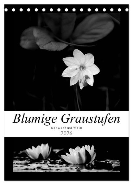 Blumige Graustufen - Schwarz und Weiß (Tischkalender 2026 DIN A5 hoch) CALVENDO Monatskalender