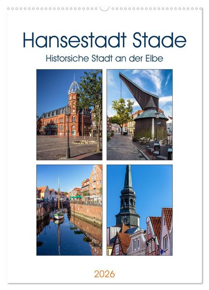 Hansestadt Stade - Historische Stadt an der Elbe (Wandkalender 2026 DIN A2 hoch) CALVENDO Monatskalender