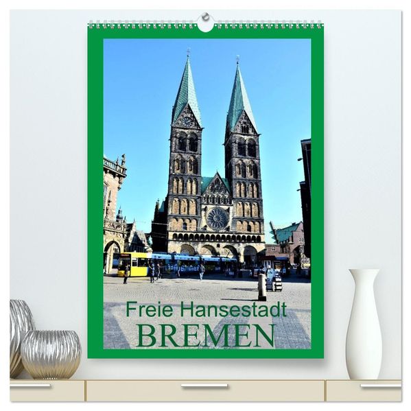 Freie Hansestadt BREMEN (hochwertiger Premium Wandkalender 2026 DIN A2 hoch) Kunstdruck in Hochglanz