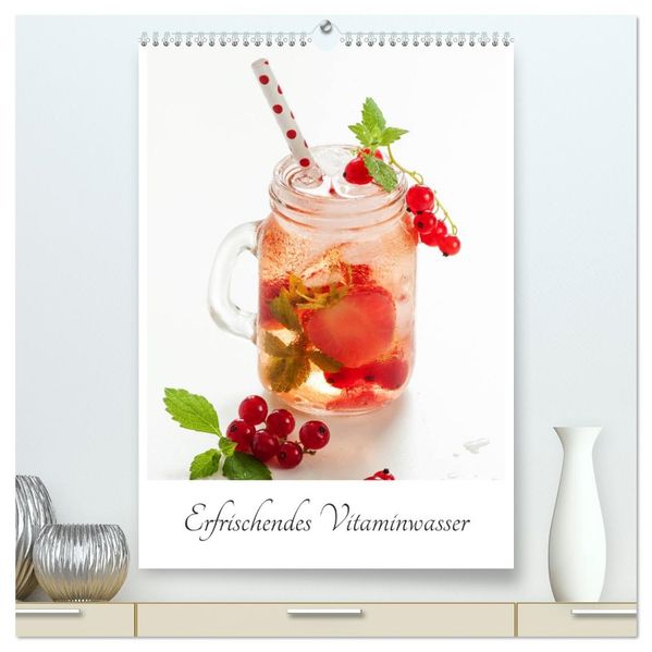 Erfrischendes Vitaminwasser (hochwertiger Premium Wandkalender 2026 DIN A2 hoch) Kunstdruck in Hochglanz