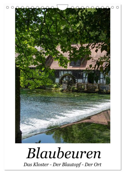 Blaubeuren I Das Kloster - Der Blautopf - Der Ort (Wandkalender 2026 DIN A4 hoch) CALVENDO Monatskalender