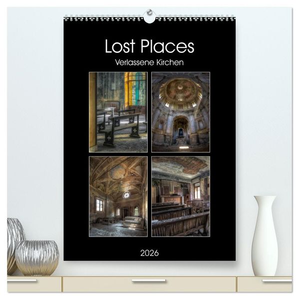 Lost Places - Verlassene Kirchen (hochwertiger Premium Wandkalender 2026 DIN A2 hoch) Kunstdruck in Hochglanz