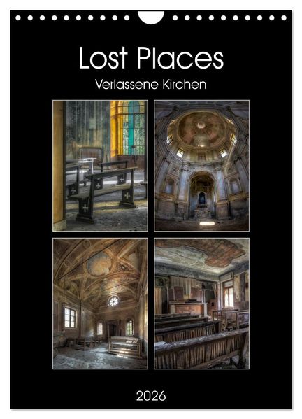 Lost Places - Verlassene Kirchen (Wandkalender 2026 DIN A4 hoch) CALVENDO Monatskalender
