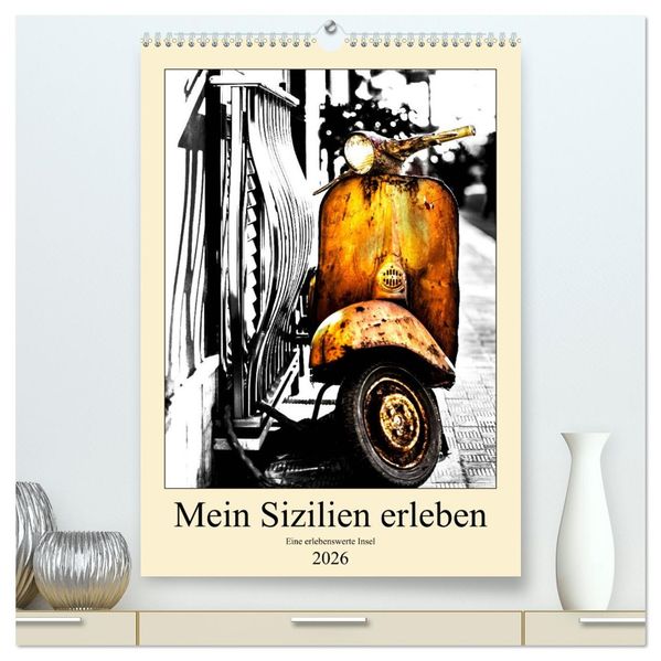 Mein Sizilien erleben (hochwertiger Premium Wandkalender 2026 DIN A2 hoch) Kunstdruck in Hochglanz