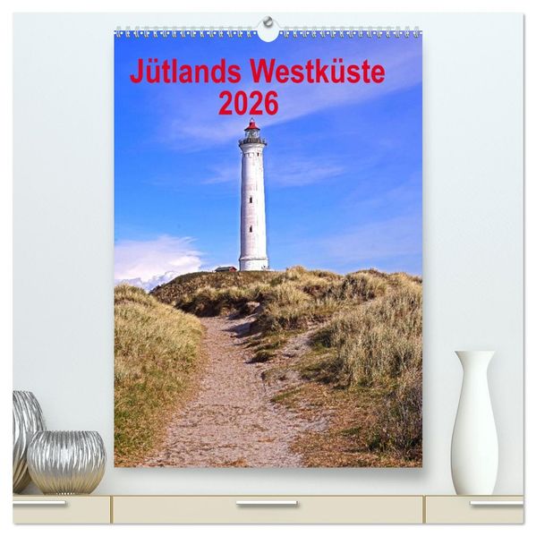 Jütlands Westküste 2026 (hochwertiger Premium Wandkalender 2026 DIN A2 hoch) Kunstdruck in Hochglanz