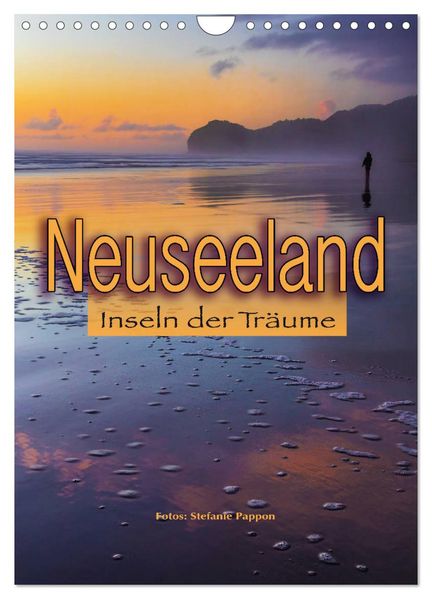 Neuseeland Inseln der Träume (Wandkalender 2026 DIN A4 hoch) CALVENDO Monatskalender