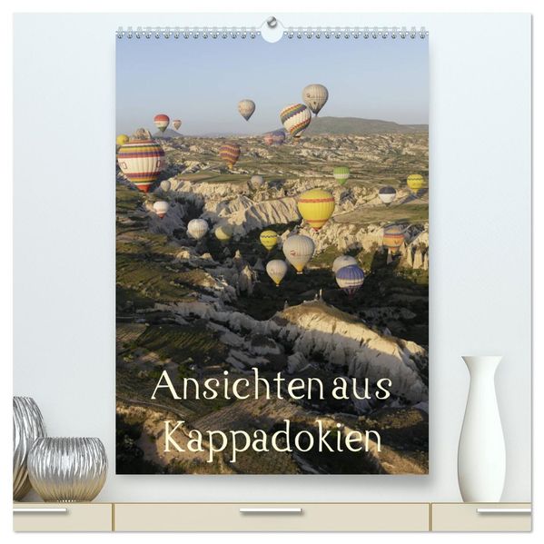 Ansichten aus Kappadokien (hochwertiger Premium Wandkalender 2026 DIN A2 hoch) Kunstdruck in Hochglanz