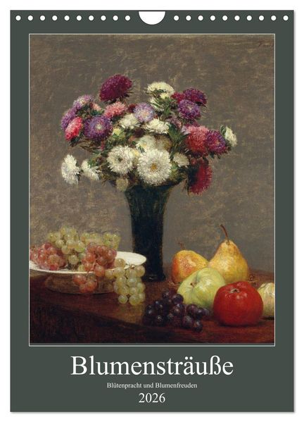 Blumensträuße - Blütenpracht und Blumenfreuden (Wandkalender 2026 DIN A4 hoch) CALVENDO Monatskalender
