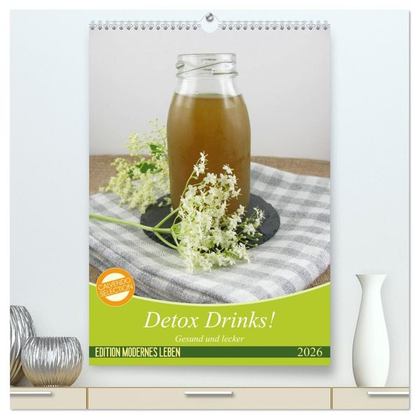Detox Drinks! Gesund und lecker (hochwertiger Premium Wandkalender 2026 DIN A2 hoch) Kunstdruck in Hochglanz