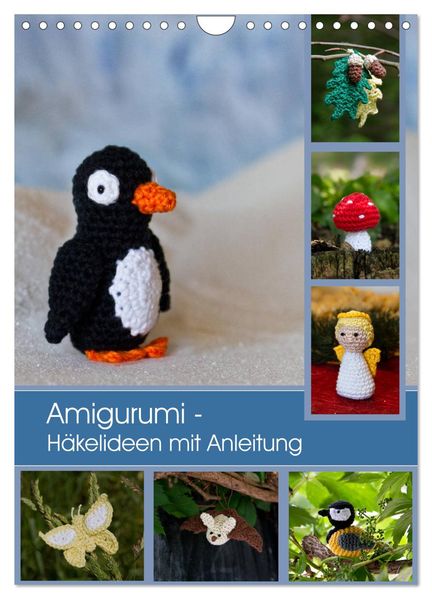 Amigurumi - Häkelideen mit Anleitung (Wandkalender 2026 DIN A4 hoch) CALVENDO Monatskalender