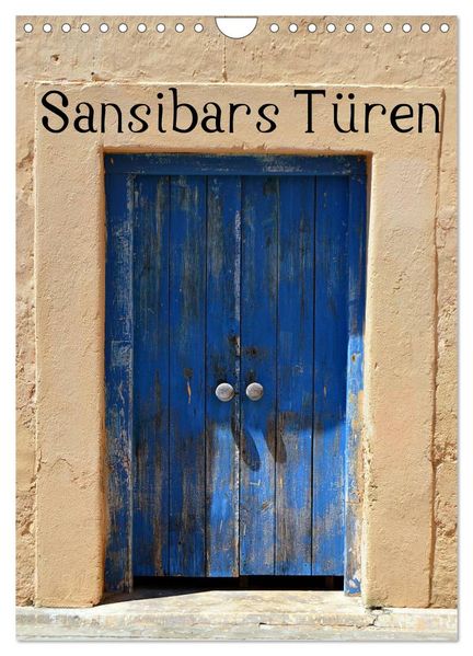 Sansibars Türenkunst (Wandkalender 2026 DIN A4 hoch) CALVENDO Monatskalender