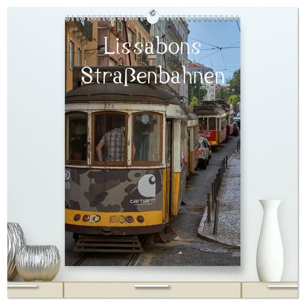 Lissabons Straßenbahnen (hochwertiger Premium Wandkalender 2026 DIN A2 hoch) Kunstdruck in Hochglanz