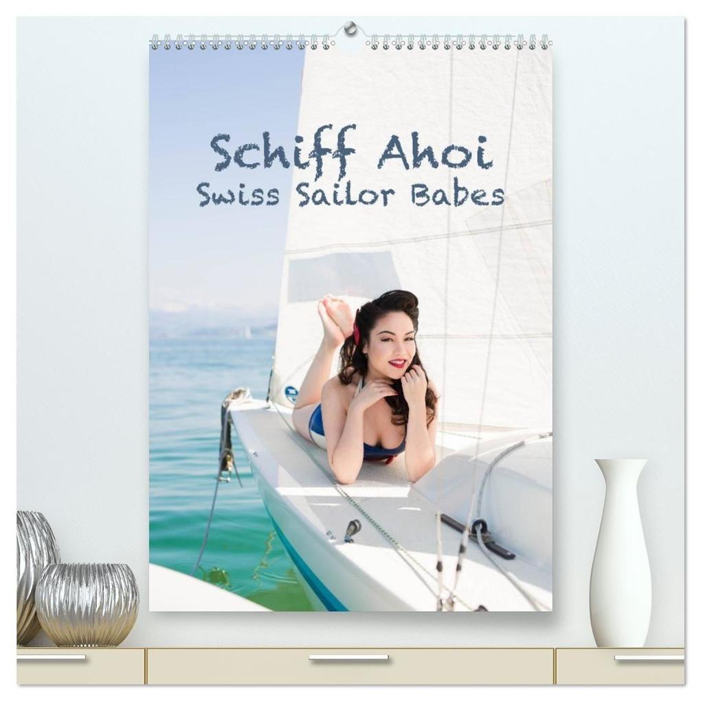 Schiff Ahoi - Swiss Sailor Babes (hochwertiger Premium Wandkalender 2026 DIN A2 hoch) Kunstdruck in Hochglanz