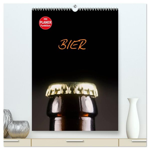 Bier (hochwertiger Premium Wandkalender 2026 DIN A2 hoch) Kunstdruck in Hochglanz