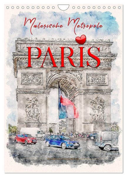 Paris - malerische Metropole (Wandkalender 2026 DIN A4 hoch) CALVENDO Monatskalender
