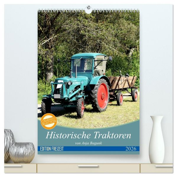 Historische Traktoren (hochwertiger Premium Wandkalender 2026 DIN A2 hoch) Kunstdruck in Hochglanz