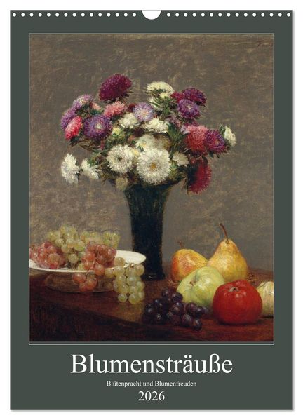 Blumensträuße - Blütenpracht und Blumenfreuden (Wandkalender 2026 DIN A3 hoch) CALVENDO Monatskalender