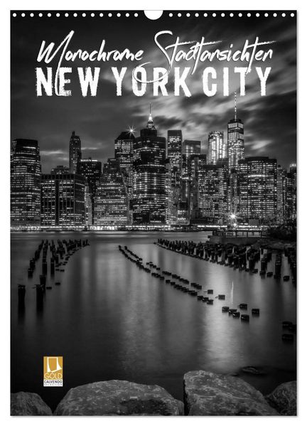 NEW YORK CITY Monochrome Stadtansichten (Wandkalender 2026 DIN A3 hoch) CALVENDO Monatskalender