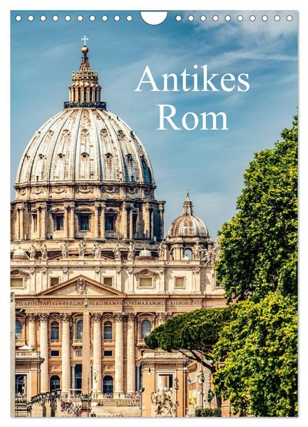 Antikes Rom (Wandkalender 2026 DIN A4 hoch) CALVENDO Monatskalender