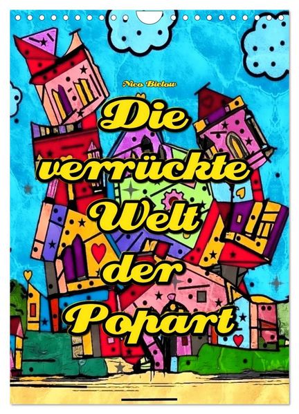 Die verrückte Welt der Popart von Nico Bielow (Wandkalender 2026 DIN A4 hoch) CALVENDO Monatskalender