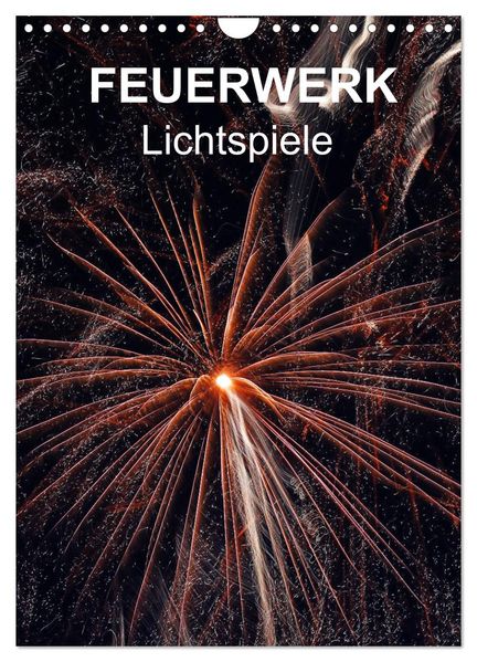 FEUERWERK - Lichtspiele (Wandkalender 2026 DIN A4 hoch) CALVENDO Monatskalender