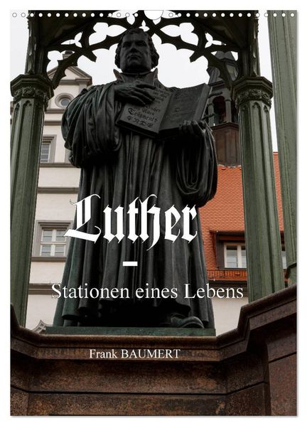 Luther - Stationen eines Lebens (Wandkalender 2026 DIN A3 hoch) CALVENDO Monatskalender
