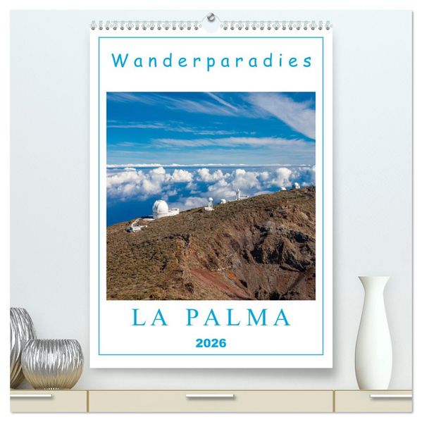 Wanderparadies La Palma (hochwertiger Premium Wandkalender 2026 DIN A2 hoch) Kunstdruck in Hochglanz