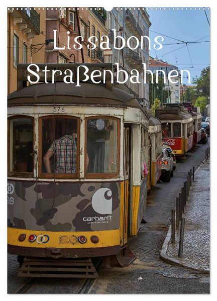 Lissabons Straßenbahnen (Wandkalender 2026 DIN A2 hoch) CALVENDO Monatskalender