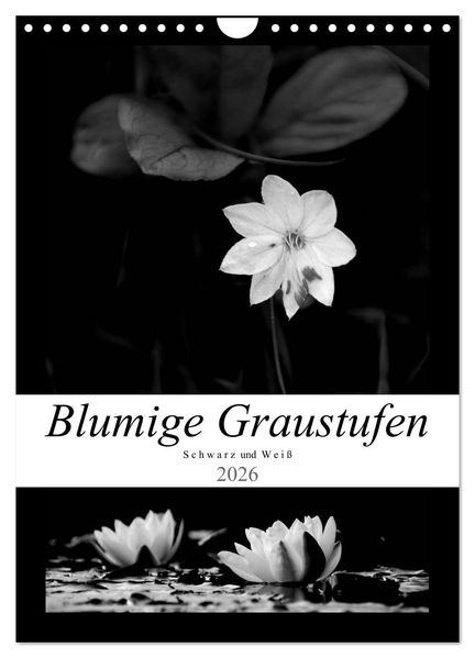 Blumige Graustufen - Schwarz und Weiß (Wandkalender 2026 DIN A4 hoch) CALVENDO Monatskalender