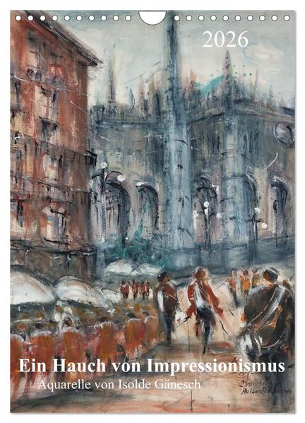 Ein Hauch von Impressionismus - Aquarelle von Isolde Gänesch (Wandkalender 2026 DIN A4 hoch) CALVENDO Monatskalender