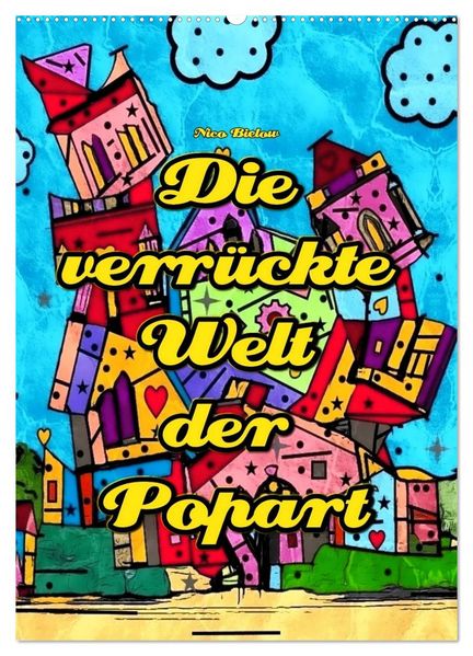 Die verrückte Welt der Popart von Nico Bielow (Wandkalender 2026 DIN A2 hoch) CALVENDO Monatskalender