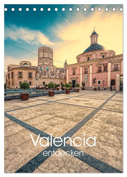 Valencia entdecken (Tischkalender 2026 DIN A5 hoch) CALVENDO Monatskalender