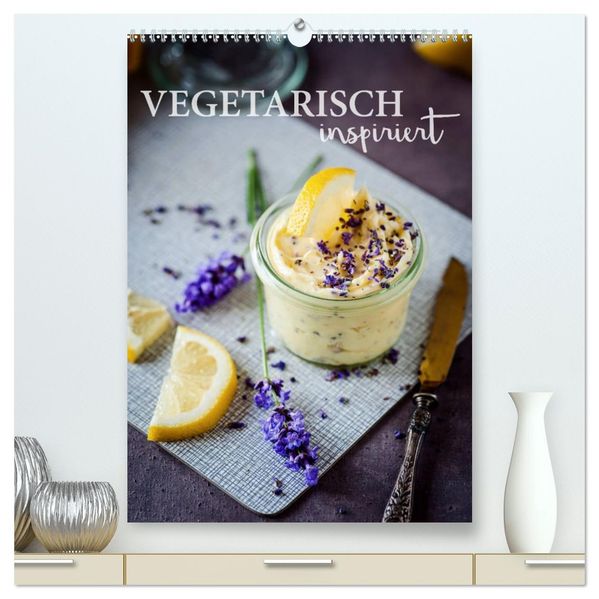 Vegetarisch inspiriert (hochwertiger Premium Wandkalender 2026 DIN A2 hoch) Kunstdruck in Hochglanz