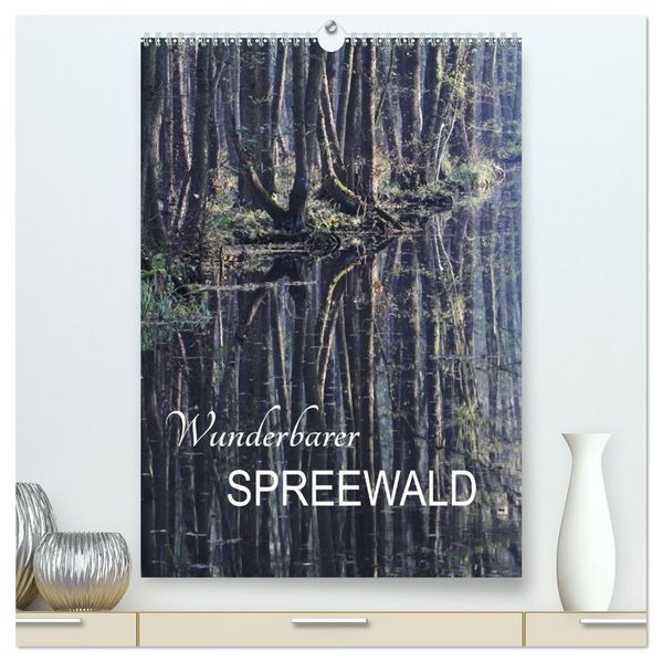 Wunderbarer Spreewald (hochwertiger Premium Wandkalender 2026 DIN A2 hoch) Kunstdruck in Hochglanz