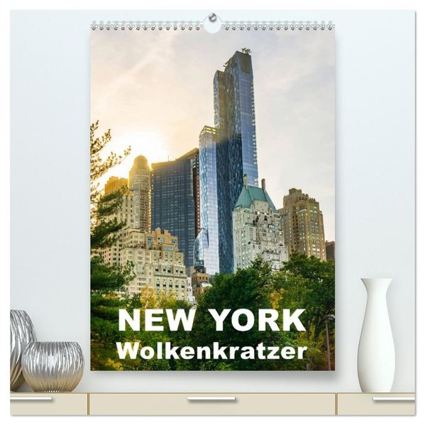 New York Wolkenkratzer (hochwertiger Premium Wandkalender 2026 DIN A2 hoch) Kunstdruck in Hochglanz
