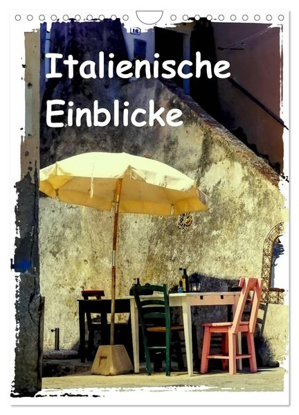 Italienische Einblicke (Wandkalender 2026 DIN A4 hoch) CALVENDO Monatskalender