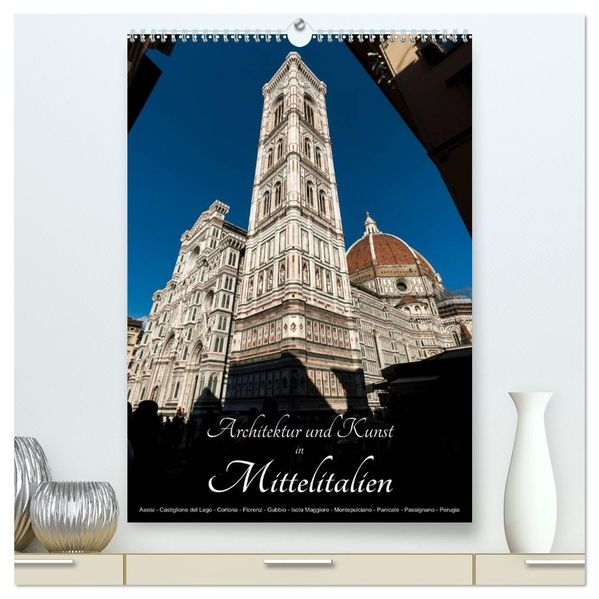 Architektur und Kunst in Mittelitalien (hochwertiger Premium Wandkalender 2026 DIN A2 hoch) Kunstdruck in Hochglanz