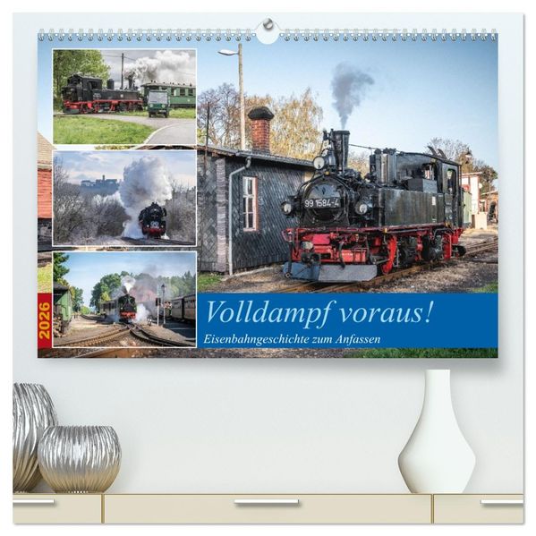 Volldampf voraus! (hochwertiger Premium Wandkalender 2026 DIN A2 quer) Kunstdruck in Hochglanz