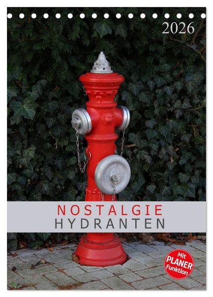 Nostalgie Hydranten (Tischkalender 2026 DIN A5 hoch) CALVENDO Monatskalender