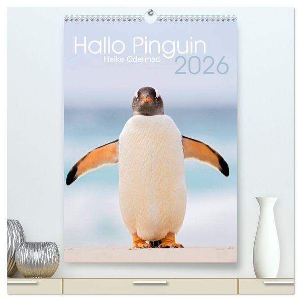 Hallo Pinguin (hochwertiger Premium Wandkalender 2026 DIN A2 hoch) Kunstdruck in Hochglanz