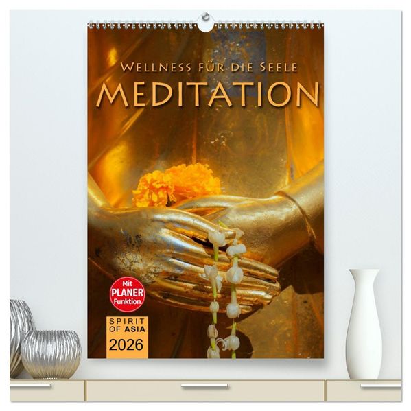 MEDITATION - Wellness für die Seele (hochwertiger Premium Wandkalender 2026 DIN A2 hoch) Kunstdruck in Hochglanz