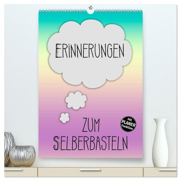 ERINNERUNGEN Zum Selberbasteln (hochwertiger Premium Wandkalender 2026 DIN A2 hoch) Kunstdruck in Hochglanz