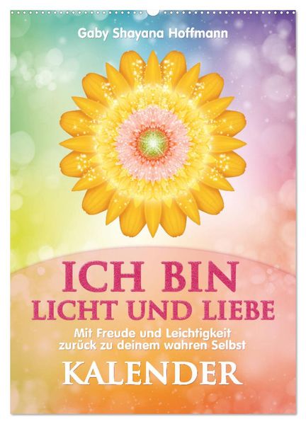 ICH BIN Licht und Liebe - Kalender (Wandkalender 2026 DIN A2 hoch) CALVENDO Monatskalender